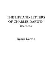 Cover Art for 9781404312616, Life and Letters of Charles Darwin, the: v. 2 by Sir Francis Darwin
