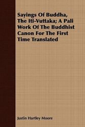 Cover Art for 9781409714408, Sayings Of Buddha, The Iti-Vuttaka; A Pali Work Of The Buddhist Canon For The First Time Translated by Justin Hartley Moore