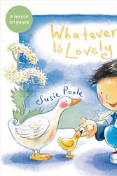 Cover Art for 9781462745234, Whatever Is Lovely by Susie Poole