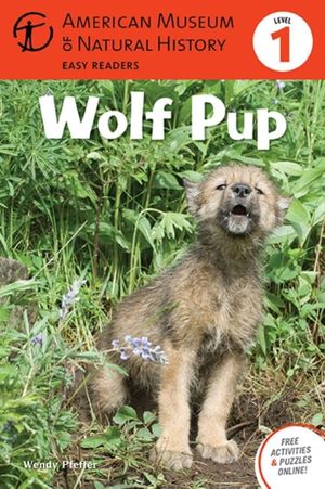 Cover Art for 9781402777851, Wolf Pup by American Museum of Natural History, Wendy Pfeffer