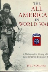 Cover Art for 9780760326176, The All Americans in World War II: A Photographic History of the 82nd Airborne Division at War by Phil Nordyke