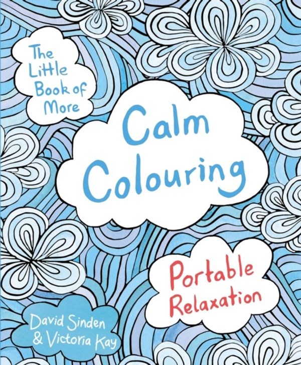 Cover Art for 9781509820863, The Little Book of More Calm Colouring: Portable Relaxation (Colouring Book) by David Sinden