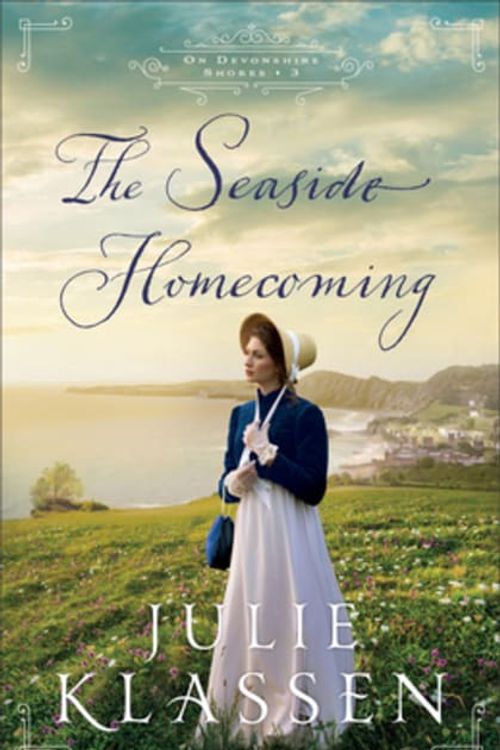 Cover Art for 9780764241017, The Seaside Homecoming (#03 in On Devonshire Shores Series) by Julie Klassen