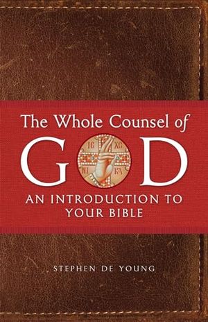 Cover Art for B0B88T84NW, The Whole Counsel of God: An Introduction to Your Bible by De Young, Stephen