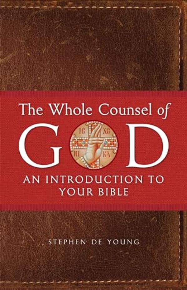 Cover Art for B0B88T84NW, The Whole Counsel of God: An Introduction to Your Bible by De Young, Stephen