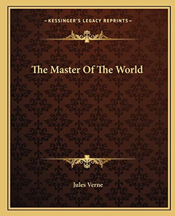 Cover Art for 9781162701707, The Master of the World by Jules Verne