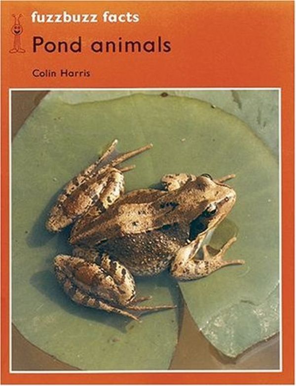 Cover Art for 9780198381389, fuzzbuzz: Level 2: fuzzbuzz facts: Pond Animals: A Remedial Reading Scheme: Facts Level 2 by Colin Harris