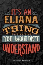 Cover Art for 9781652958734, It's An Eliana Thing You Wouldn't Understand: Eliana Name Planner With Notebook Journal Calendar Personal Goals Password Manager & Much More, Perfect Gift For Eliana by Name Planner, Maria