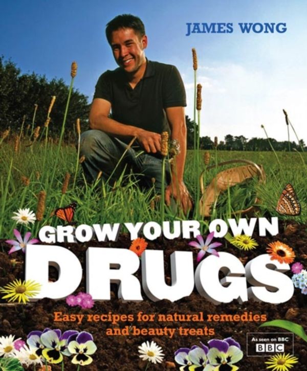Cover Art for 9780007307135, Grow Your Own Drugs by James Wong