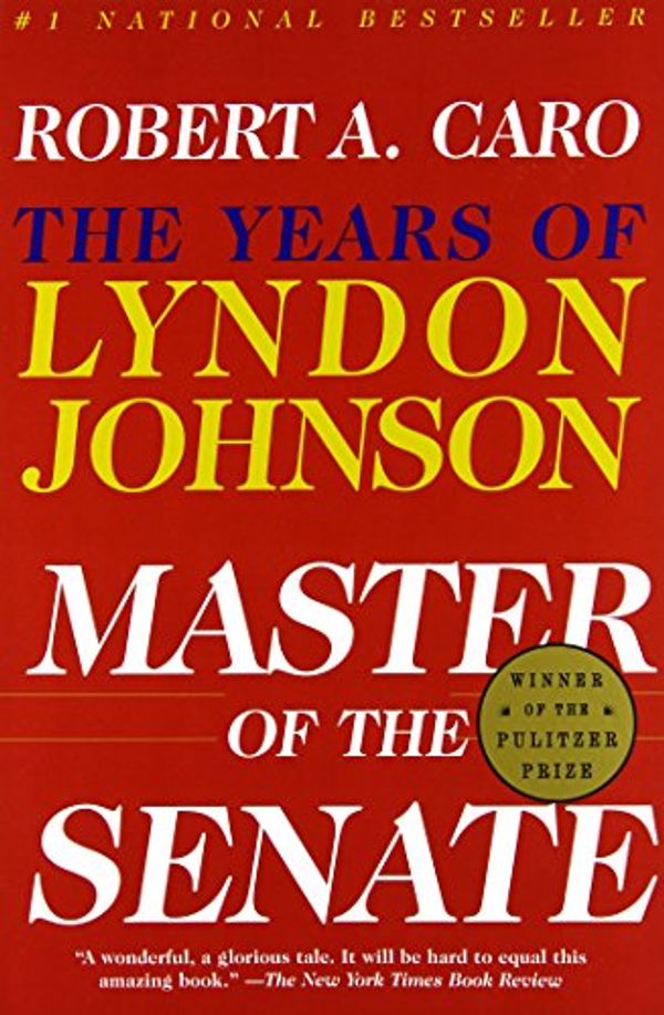 Cover Art for B00I0HUVF4, Master of the Senate: The Years of Lyndon Johnson by Robert A. Caro