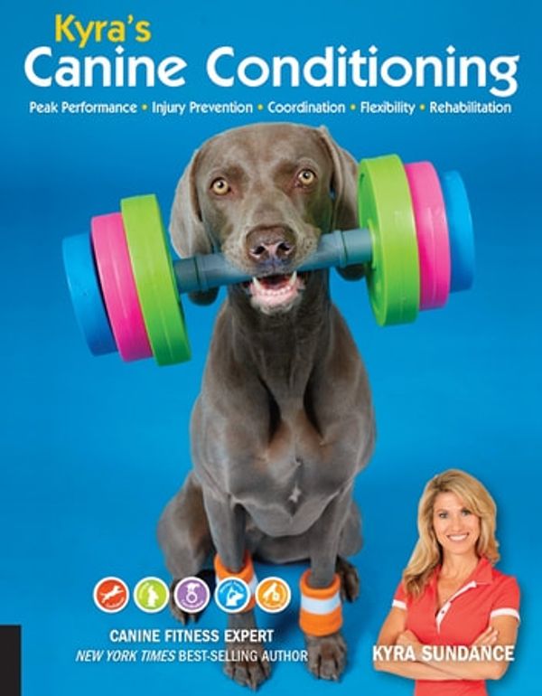 Cover Art for 9781631596728, Kyra's Canine Conditioning by Kyra Sundance