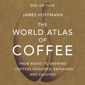 Cover Art for 9781784727949, The World Atlas of Coffee by James Hoffmann