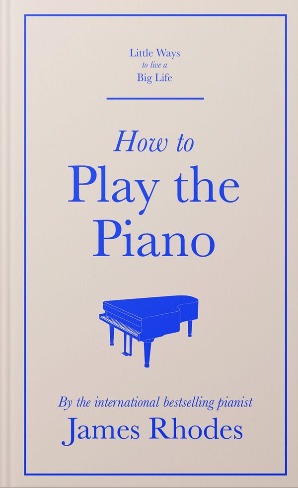 Cover Art for 9781529410518, How to Play the Piano by James Rhodes