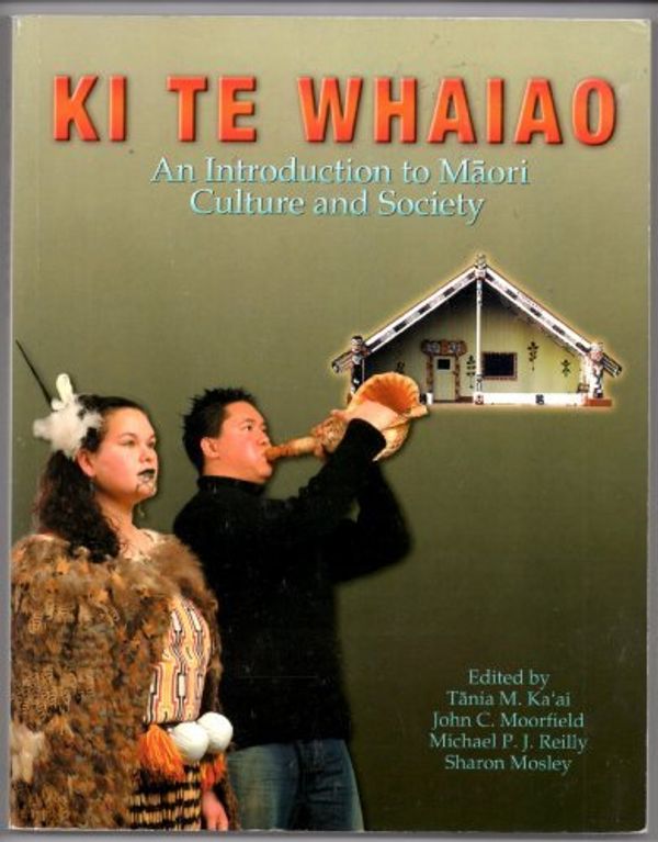 Cover Art for B01K3JPO1C, KI Te Whaiao: An Introduction to Maori Culture and Society by Tania M. & John C. Moorfield; Michael P. J. Reilly; Sharon Mosley (eds.) Ka'ai (2004-08-01) by Tania M. & John C. Moorfield; Michael P. J. Reilly; Sharon Mosley (eds.) Ka'ai