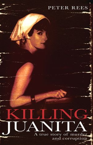 Cover Art for 9781865086842, Killing Juanita by Peter Rees