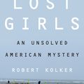 Cover Art for 9780062183675, Lost Girls by Professor of Film Studies and Digital Media Robert Kolker