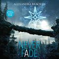 Cover Art for B07VH8NLFX, Never Fade: Darkest Minds, Book 2 by Alexandra Bracken
