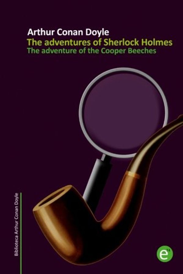 Cover Art for 9781502820051, The adventure of the Cooper Beeches: The adventures of Sherlock Holmes: 9 (Arthur Conan Doyle Collection) by Arthur Conan Doyle