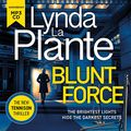 Cover Art for 9781838772604, Blunt Force (CD-Audio) by Lynda La Plante