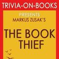 Cover Art for 9781518719028, The Book Thief: A Novel by Markus Zusak (Trivia-On-Books) by Trivion Books