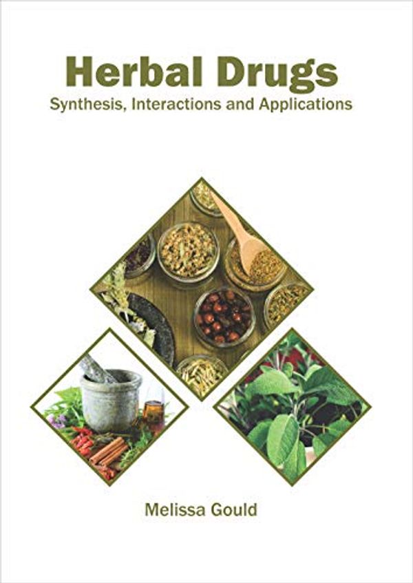 Cover Art for 9781682867327, Herbal Drugs: Synthesis, Interactions and Applications by Melissa Gould