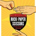 Cover Art for 9780743272629, The Official Rock Paper Scissors Strategy Guide by Douglas Walker, Graham Walker