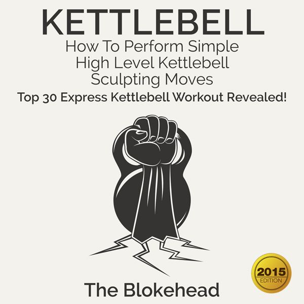Cover Art for B01095TAWE, Kettlebell: How to Perform Simple, High Level Kettlebell Sculpting Moves: Top 30 Express Kettlebell Workouts Revealed!: The Blokehead Success Series (Unabridged) by Unknown