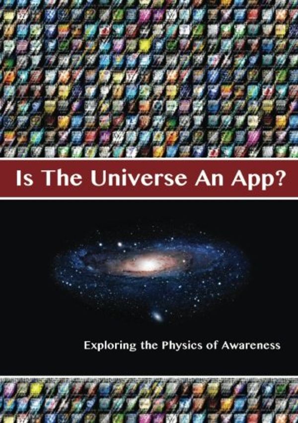 Cover Art for 9781565438033, Is The Universe An App? Exploring the Physics of Awareness by Andrea Diem-Lane