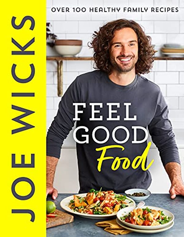 Cover Art for B09BYVCVWD, Feel Good Food: Over 100 Healthy Family Recipes by Joe Wicks