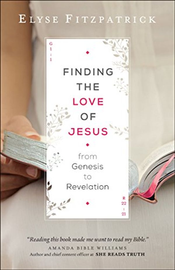Cover Art for B07BFGS1D1, Finding the Love of Jesus from Genesis to Revelation by Fitzpatrick, Elyse M.