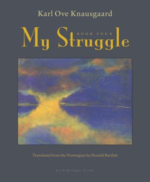 Cover Art for 9780914671176, My Struggle: Book Four: 4 by Karl Ove Knausgaard