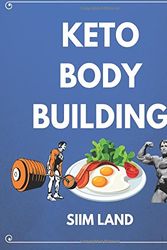 Cover Art for 9781537414355, Keto Bodybuilding: Build Lean Muscle and Burn Fat at the Same Time by Eating a Low Carb Ketogenic Bodybuilding Diet and Get the Physique of a Greek God by Siim Land