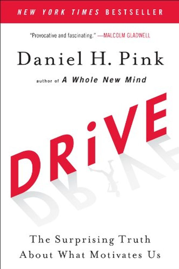 Cover Art for B004P1JDJO, Drive: The Surprising Truth About What Motivates Us by Daniel H. Pink