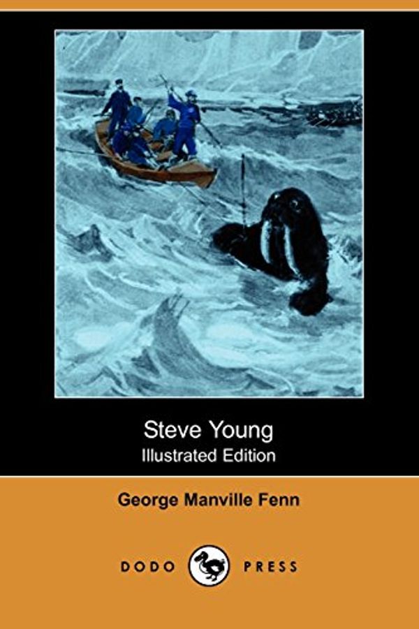 Cover Art for 9781406580778, Steve Young (Illustrated Edition) (Dodo Press) by George Manville Fenn