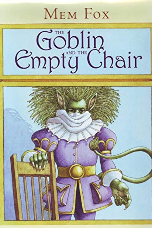 Cover Art for 9780670074211, The Goblin and the Empty Chair by Mem Fox