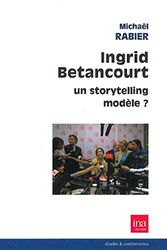 Cover Art for 9782869381964, Ingrid Betancourt, un storytelling modèle by Michael Rabier