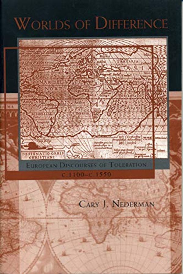 Cover Art for 9780271020167, Worlds of Difference: European Discourses of Toleration, C. 1100-C. 1550 by Cary J. Nederman