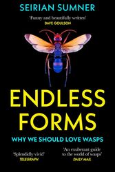 Cover Art for 9780008394516, Endless Forms: The Secret World of Wasps by Seirian Sumner