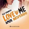 Cover Art for 9788418509018, Amor Inesperado (Love Me 2) by Elle Kennedy