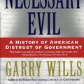 Cover Art for 9780684870267, A Necessary Evil: A History of American Distrust of Government by Garry Wills