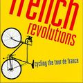 Cover Art for 9780312290450, French Revolutions: Cycling the Tour de France by Tim Moore