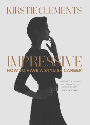 Cover Art for 9780522864830, Impressive How to Have a Stylish Career by Kirstie Clements