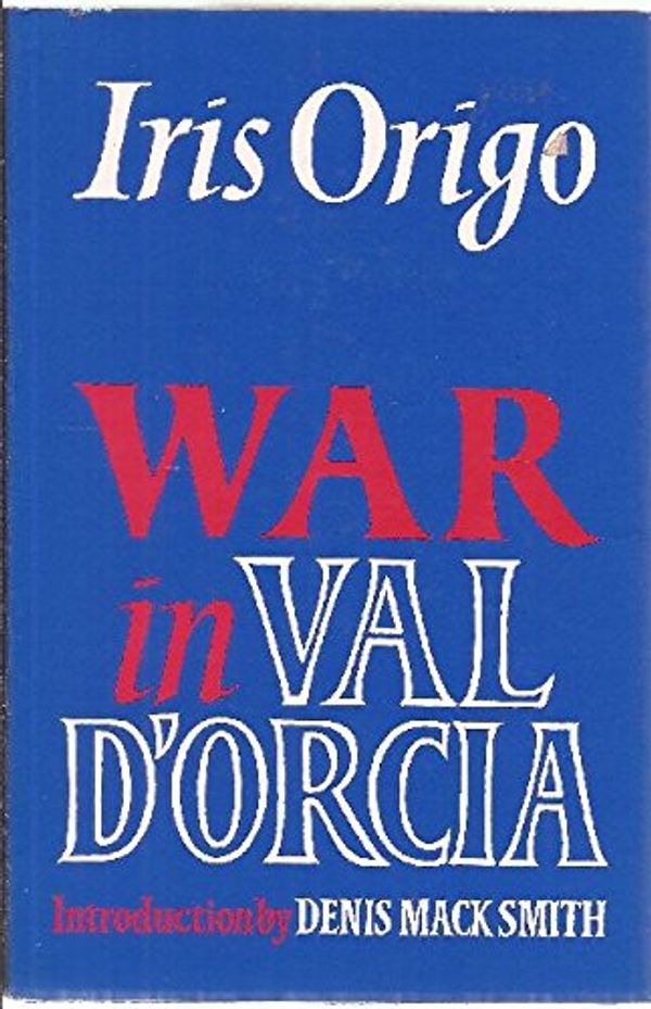 Cover Art for 9780719541636, War in Val D'Orcia by Iris Origo