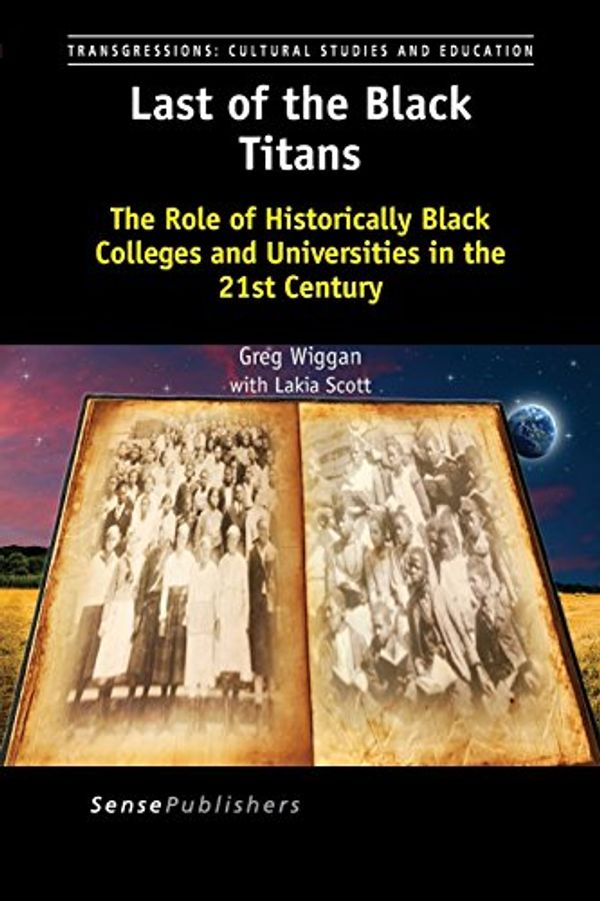 Cover Art for 9789463003209, Last of the Black Titans: The Role of Historically Black Colleges and Universities in the 21st Century by Unknown