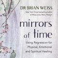 Cover Art for 9781788175074, Mirrors of Time by Dr. Brian L. Weiss
