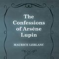 Cover Art for 9781473325180, The Confessions of Arsène Lupin by Maurice Leblanc