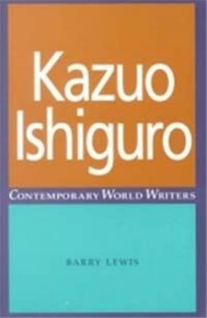 Cover Art for 9780719055140, Kazuo Ishiguro by Barry Lewis