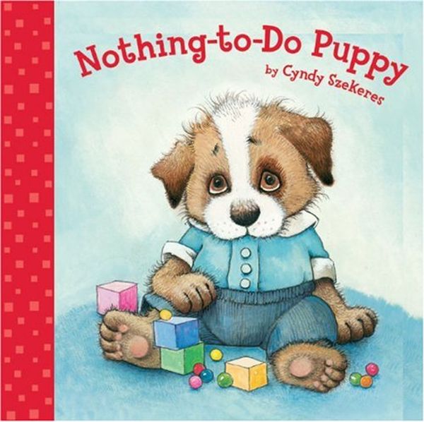 Cover Art for 9781402759123, Nothing-to-Do Puppy by Cyndy Szekeres