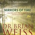 Cover Art for 9781781805572, Mirrors of Time by Dr. Brian L. Weiss