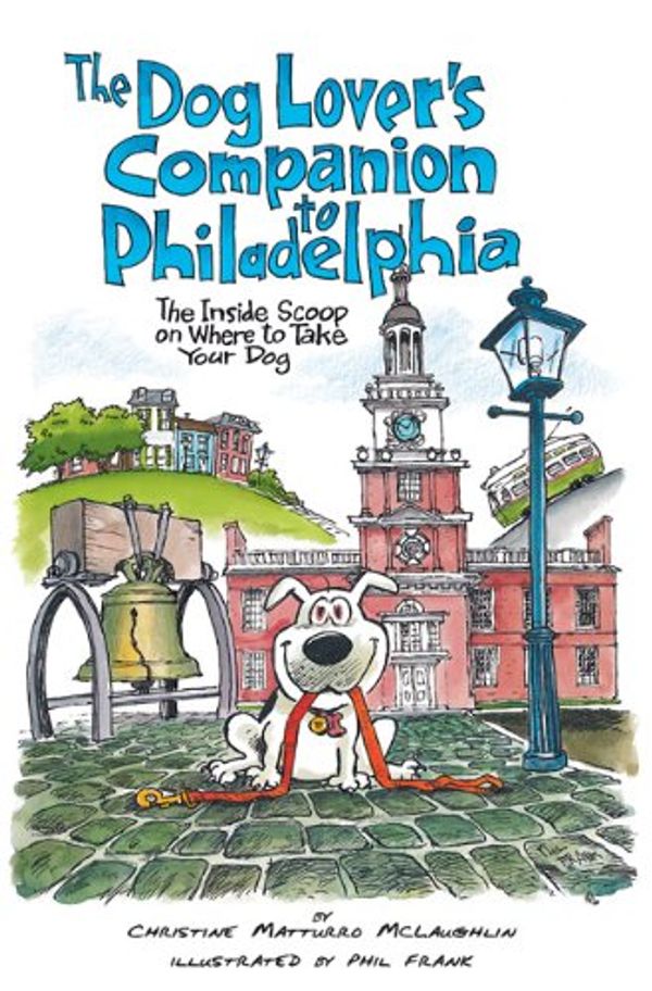 Cover Art for 9781566917742, The Dog Lovers Companion to Philadelphia: The Inside Scoop on Where to Take Your Dog by Christine Matturro McLaughlin